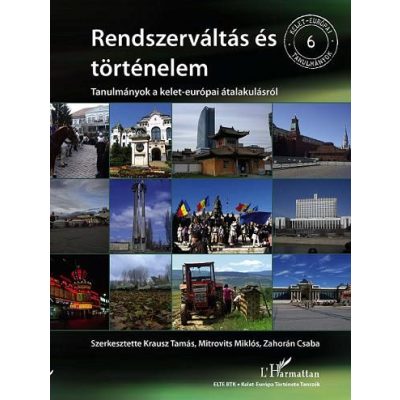 RENDSZERVÁLTÁS ÉS TÖRTÉNELEM. TANULMÁNYOK A KELET-EURÓPAI ÁTALAKULÁSRÓL
