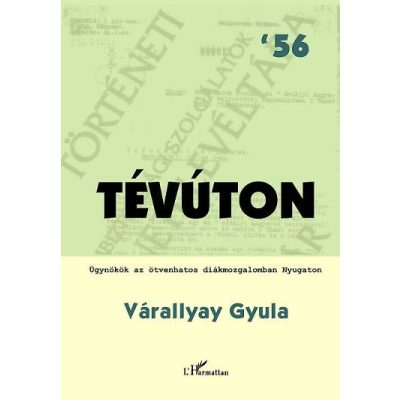 TÉVÚTON. ÜGYNÖKÖK AZ ÖTVENHATOS DIÁKMOZGALOMBAN NYUGATON