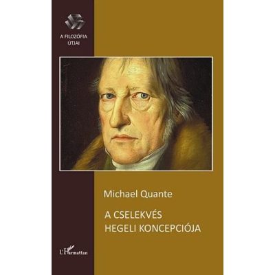 A CSELEKVÉS HEGELI KONCEPCIÓJA