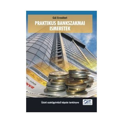 PRAKTIKUS BANKSZAKMAI ISMERETEK