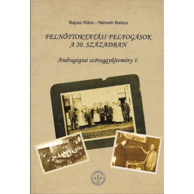 FELNŐTTOKTATÁSI FELFOGÁSOK A 20. SZÁZADBAN