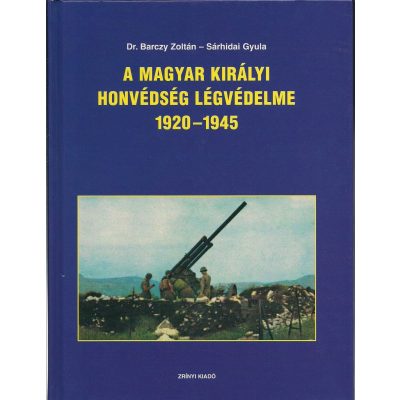 A MAGYAR KIRÁLYI HONVÉDSÉG LÉGVÉDELME 1920-1945