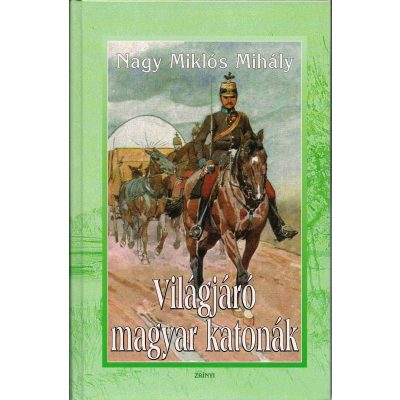 VILÁGJÁRÓ MAGYAR KATONÁK