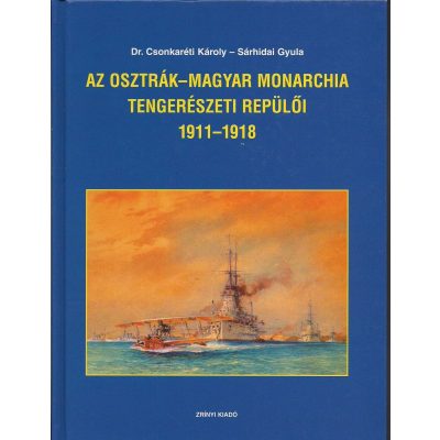 AZ OSZTRÁK–MAGYAR MONARCHIA TENGERÉSZETI REPÜLŐI 1911 – 1918 