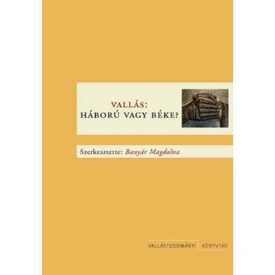 VALLÁS. HÁBORÚ VAGY BÉKE?