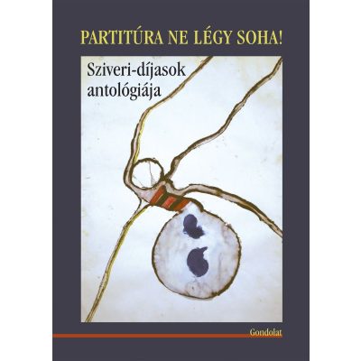 PARTITÚRA NE LÉGY SOHA! SZIVERI-DÍJASOK ANTOLÓGIÁJA