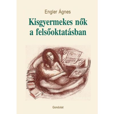 KISGYERMEKES NŐK A FELSŐOKTATÁSBAN