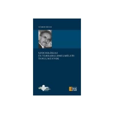 SZOCIOLÓGIAI ÉS TÁRSADALOMELMÉLETI TANULMÁNYOK