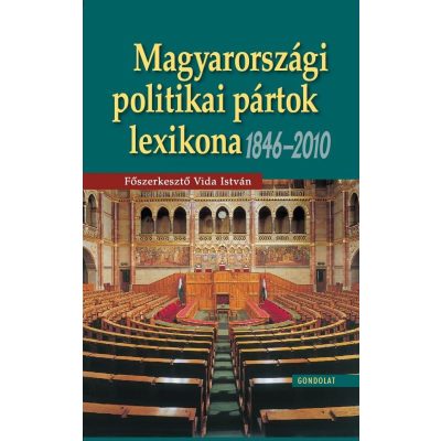 MAGYARORSZÁGI POLITIKAI PÁRTOK LEXIKONA, 1846–2009