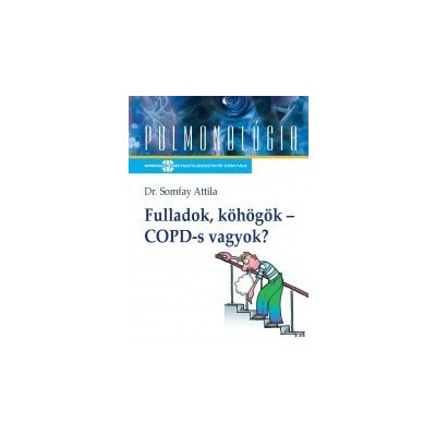FULLADOK, KÖHÖGÖK - COPD-S VAGYOK?