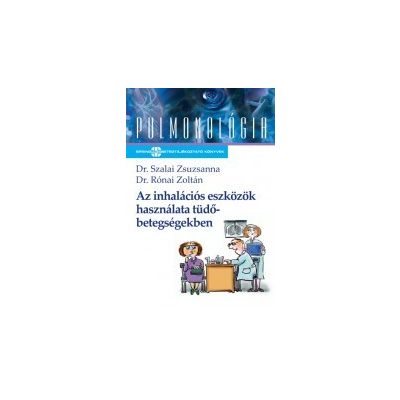 AZ INHALÁCIÓS ESZKÖZÖK HASZNÁLATA TÜDŐBETEGSÉGEKBEN