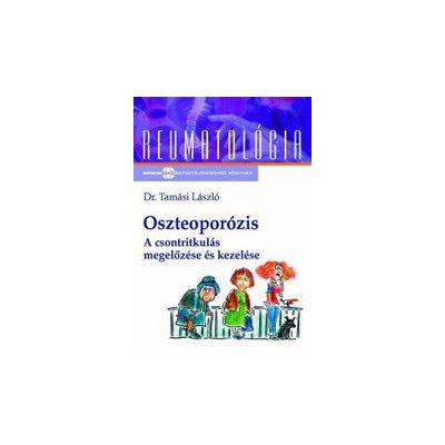 OSZTEOPORÓZIS - A CSONTRITKULÁS MEGELŐZÉSE ÉS KEZELÉSE