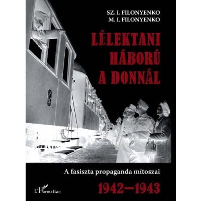 LÉLEKTANI HÁBORÚ A DONNÁL. A FASISZTA PROPAGANDA MÍTOSZAI 1941-1943
