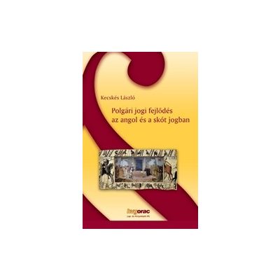 POLGÁRI JOGI FEJLŐDÉS AZ ANGOL ÉS A SKÓT JOGBAN