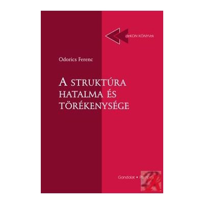 A STRUKTÚRA HATALMA ÉS TÖRÉKENYSÉGE