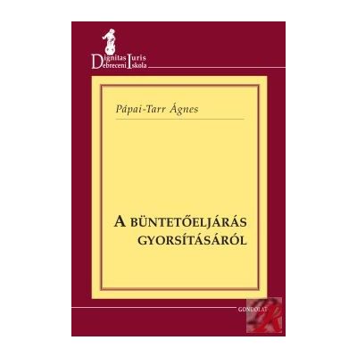 A BÜNTETŐELJÁRÁS GYORSÍTÁSÁRÓL