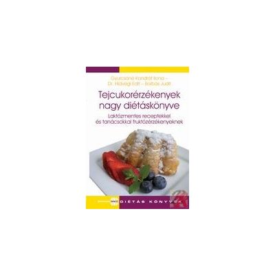 TEJCUKORÉRZÉKENYEK NAGY DIÉTÁSKÖNYVE