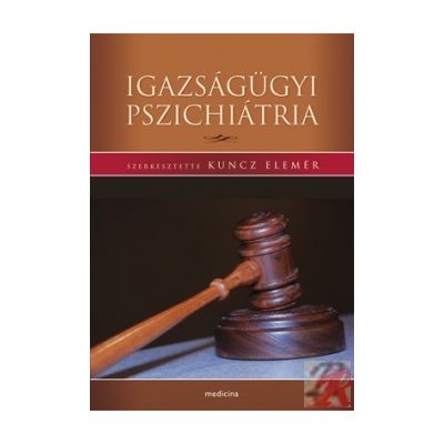 IGAZSÁGÜGYI PSZICHIÁTRIA
