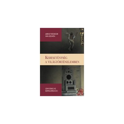 KERESZTÉNYSÉG A VILÁGTÖRTÉNELEMBEN 