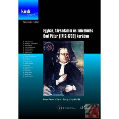 EGYHÁZ, TÁRSADALOM ÉS MŰVELŐDÉS BOD PÉTER KORÁBAN