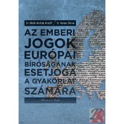 AZ EMBERI JOGOK EURÓPAI BÍRÓSÁGÁNAK ESETJOGA A GYAKORLAT SZÁMÁRA