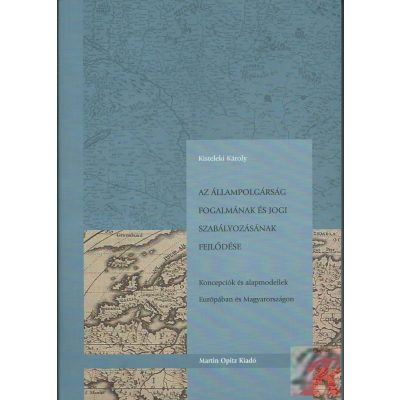 AZ ÁLLAMPOLGÁRSÁG FOGALMÁNAK ÉS JOGI SZABÁLYOZÁSÁNAK FEJLŐDÉSE