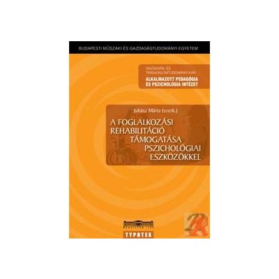 A FOGLALKOZÁSI REHABLITÁCIÓ TÁMOGATÁSA PSZICHOLÓGIAI ESZKÖZÖKKEL