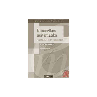 NUMERIKUS MATEMATIKA MÉRNÖKÖKNEK ÉS PROGRAMOZÓKNAK