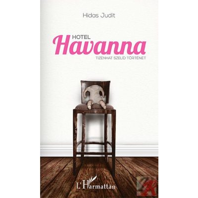 HOTEL HAVANNA. TIZENHAT SZELÍD TÖRTÉNET