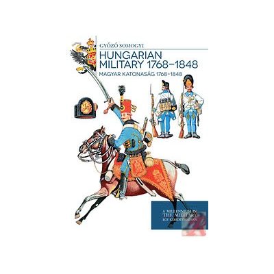 HUNGARIAN MILITARY 1768-1848 - MAGYAR KATONASÁG 1768-1848