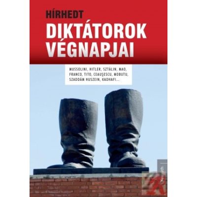 HÍRHEDT DIKTÁTOROK VÉGNAPJAI