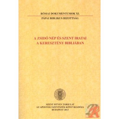 A ZSIDÓ NÉP ÉS SZENT IRATAI A KERESZTÉNY BIBLIÁBAN