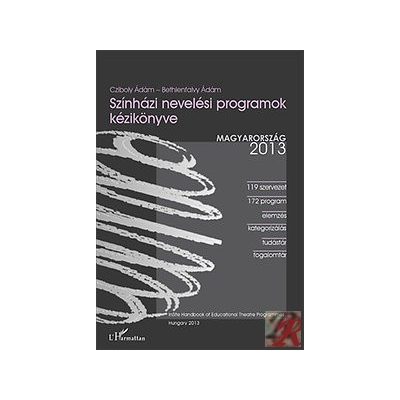 SZÍNHÁZI NEVELÉSI PROGRAMOK KÉZIKÖNYVE – MAGYARORSZÁG 2013