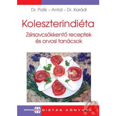 KOLESZTERINDIÉTA. ZSÍRSAVCSÖKKENTŐ RECEPTEK ÉS ORVOSI TANÁCSOK