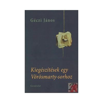 KIEGÉSZÍTÉSEK EGY VÖRÖSMARTY-SORHOZ