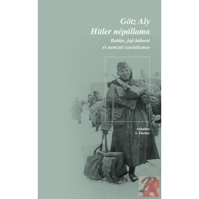 HITLER NÉPÁLLAMA - RABLÁS, FAJI HÁBORÚ ÉS NEMZETI SZOCIALIZMUS