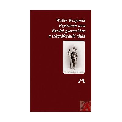 EGYIRÁNYÚ UTCA - BERLINI GYERMEKKOR A SZÁZADFORDULÓ TÁJÁN