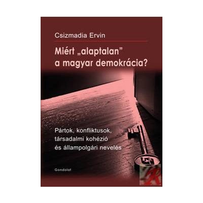 MIÉRT "ALAPTALAN" A MAGYAR DEMOKRÁCIA?