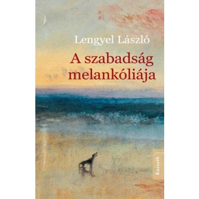 A SZABADSÁG MELANKÓLIÁJA