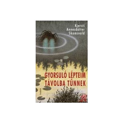 GYORSULÓ LÉPTEIM TÁVOLBA TŰNNEK