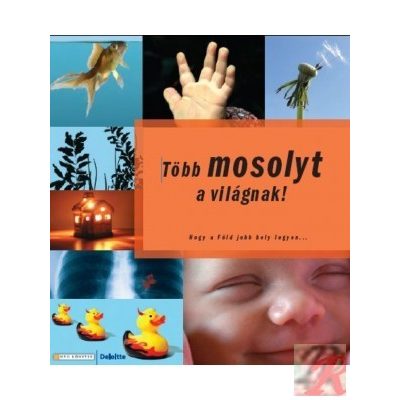 TÖBB MOSOLYT A VILÁGNAK!