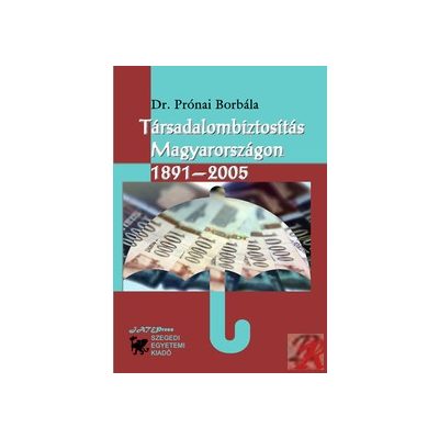 TÁRSADALOMBIZTOSÍTÁS MAGYARORSZÁGON 1891-2005