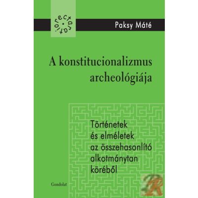 A KONSTITUCIONALIZMUS ARCHEOLÓGIÁJA