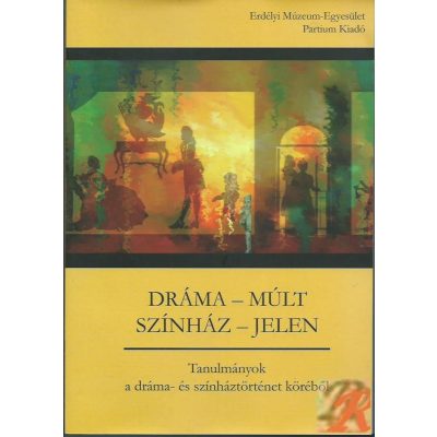 DRÁMA – MÚLT, SZÍNHÁZ – JELEN