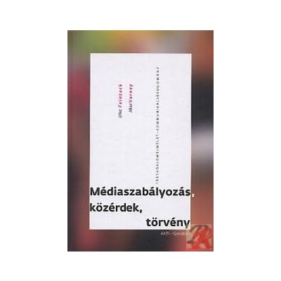 MÉDIASZABÁLYOZÁS, KÖZÉRDEK, TÖRVÉNY