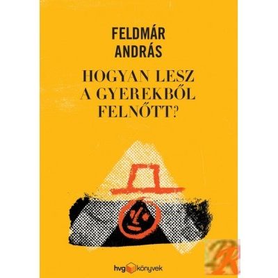 HOGYAN LESZ A GYEREKBŐL FELNŐTT?