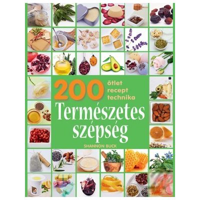 200 ÖTLET, RECEPT, TECHNIKA – TERMÉSZETES SZÉPSÉG