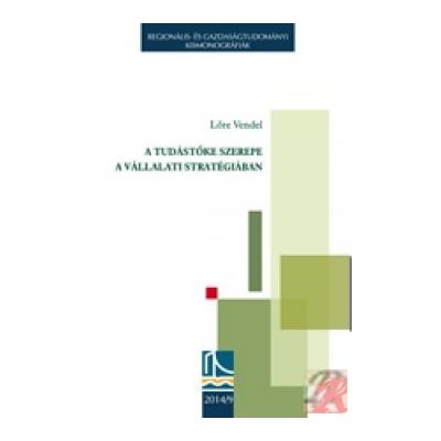 A TUDÁSTŐKE SZEREPE A VÁLLALATI STRATÉGIÁBAN