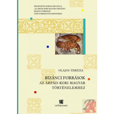 BIZÁNCI FORRÁSOK AZ ÁRPÁD-KORI MAGYAR TÖRTÉNELEMHEZ