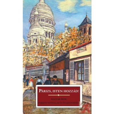 PÁRIZS, ISTEN HOZZÁD!